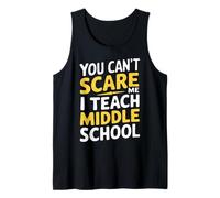 Teacher You Can’T Scare Me I Teach Middle School Tank Top