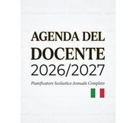 Teacher's Agenda 2026/2027 - Complete Academic Year Planner: Italian Teacher's Organizer - Perfect Planning Tool for Teachers and Educators - 2026/2027 Edition