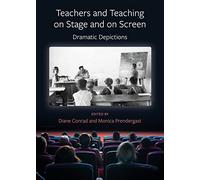Teachers and Teaching on Stage and on Screen - Dramatic Depictions