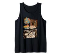 Teacher's Appreciation, that I'm Your Favorite Student Tank Top