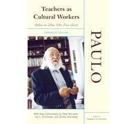 Teachers As Cultural Workers: Letters to Those Who Dare Teach With New Commentary by Peter McLaren, Joe L. Kincheloe, and Shirley Steinberg Expanded Edition