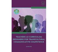Teachers as Curriculum Designers for Transcultural Communicative Competence (Bloomsbury Guidebooks for Language Teachers)