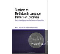Teachers as Mediators in Language Immersion Education : Navigating Ideologies, Cultures and Identities