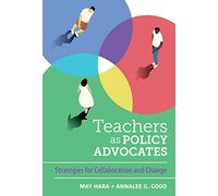 Teachers as Policy Advocates: Strategies for Collaboration and Change