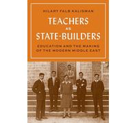 Teachers as State-Builders: Education and the Making of the Modern Middle East