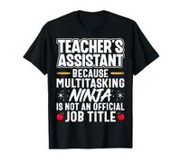 Teachers Assistant Because Multitasking Ninja - Teacher Aide T-Shirt