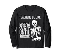Teachers Be Like I'm Just Going to Wait Until It's Quiet Long Sleeve T-Shirt