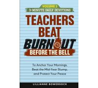 TEACHERS BEAT BURNOUT BEFORE THE BELL: 3 Minute Daily Devotions to Center Your Mind, Build Resilience and Find Peace (TEACHERS BEAT BURNOUT BEFORE THE ... Your Mind, Build Resilience and Find Peace)