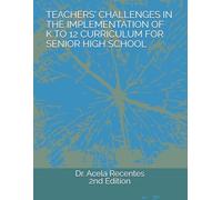 Teachers' Challenges in the Implementation of K to 12 Curriculum for Senior High School