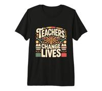Teachers Change Lives Educator Appreciation Premium T-Shirt