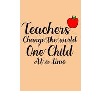 Teachers Change the World One Child at a Time” Notebook | Teacher’s Gift