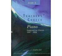 Teachers' Choice - Piano Examination Pieces 2007-2008 - Grades 8