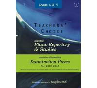 Teachers' Choice: Selected Piano Repertory & Studies 2013-2014 (Grades 4 & 5)