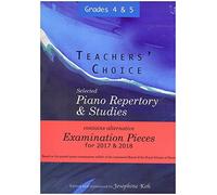 Teachers' Choice Selected Piano Repertory & Studies 2017 & 2018 (Grades 4 to 5)