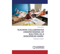 Teachers Collaborated Understanding of Bullying as a Widespread Harm: Bullying in schools