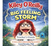 Teacher's Edition - Kiley O'Reilly And The Big Feelings Storm: A "read-along" story about understanding big emotions (Puppet Reading Club)
