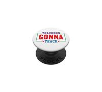 Teachers Gonna Teach Educator Appreciation PopSockets Adhesive PopGrip