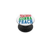 Teachers Gonna Teach Educator School Instructor PopSockets Adhesive PopGrip