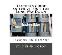 Teacher's Guide and Novel Unit for Long Way Down: Lessons on Demand