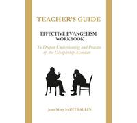 TEACHER'S GUIDE- EFFECTIVE EVANGELISM WORKBOOK: To Deepen Understanding and Practice of the Discipleship Mandate