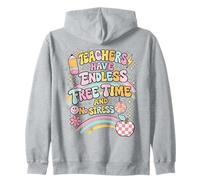 Teachers Have Endless Free Time And No Stress Educator Irony Zip Hoodie