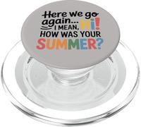 Teachers Here We Go Again I Mean Hi How Was Your Summer PopSockets PopGrip for MagSafe