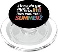 Teachers Here We Go Again I Mean Hi How Was Your Summer PopSockets PopGrip for MagSafe