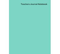 Teachers Journal Notebook: Empowering Educators: Inspiring Reflections and Strategic Planning Guide