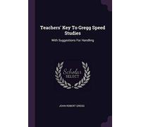 Teachers' Key To Gregg Speed Studies: With Suggestions For Handling