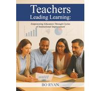 Teachers Leading Learning: Empowering Educators Through Cycles of Instructional Improvement