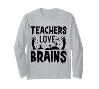 Teachers Love Brains Halloween Zombie Humor Long Sleeve T-Shirt