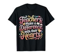 Teachers Make A Difference with Their Hearts |- T-Shirt