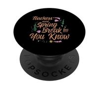 Teachers Need Spring Break Too You Know Vacation - PopSockets Adhesive PopGrip