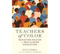Teachers of Color: Resisting Racism and Reclaiming Education (Race and Education)