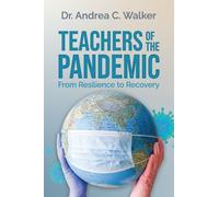 Teachers of the Pandemic : From Resilience to Recovery