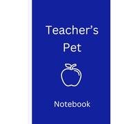 Teacher's Pet notebook: Perfect for teachers & students, back to school, gifts.