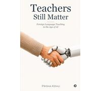 Teachers Still Matter: Foreign Language Teaching in the Age of AI