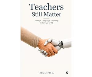 Teachers Still Matter: Foreign Language Teaching in the Age of AI