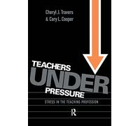 Teachers Under Pressure: Stress in the Teaching Profession