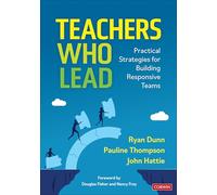 Teachers Who Lead: Practical Strategies for Building Responsive Teams