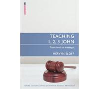Teaching 1, 2, 3 John: From text to message (Proclamation Trust)
