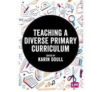 Teaching a Diverse Primary Curriculum (Exploring the Primary Curriculum)