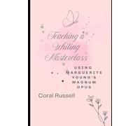 Teaching a Writing Masterclass: Using Marguerite Young's Magnum Opus
