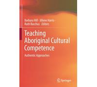Teaching Aboriginal Cultural Competence : Authentic Approaches