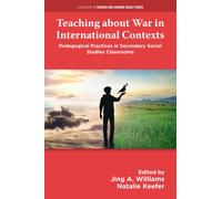 Teaching about War in International Contexts : Pedagogical Practices in Secondary Social Studies Classrooms