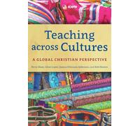 Teaching across Cultures: A Global Christian Perspective (ICETE Series)