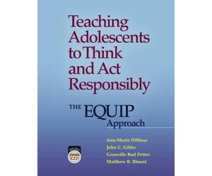 Teaching Adolescents to Think and Act Responsibly: The Equip Approach