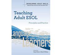 Teaching Adult Esol: Principles And Practice (Developing Adult Skills)