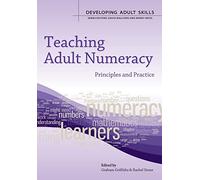 Teaching Adult Numeracy:: Principles & Practice (Developing Adult Skills)