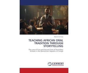 Teaching African Oral Tradition Through Storytelling: The case of First and Second Year of Secondary Schools in the Democratic Republic of Congo